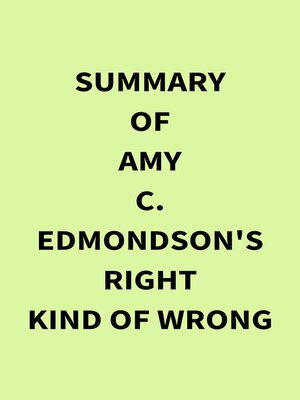 cover image of Summary of Amy C. Edmondson's Right Kind of Wrong